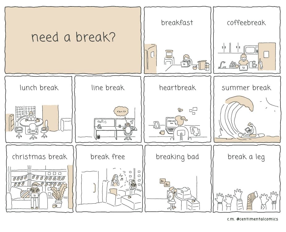 need a break